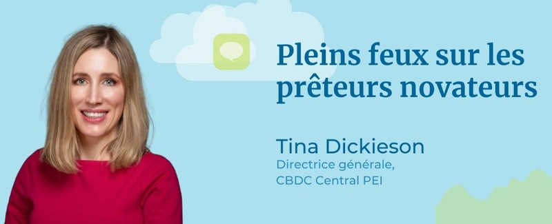 Pleins feux sur les prêteurs novateurs - Tina Dickieson