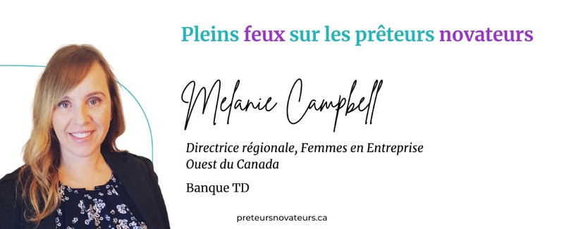 Pleins feux sur les prêteurs novateurs - Melanie Campbell